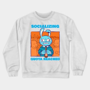 Socializing quota reached Crewneck Sweatshirt